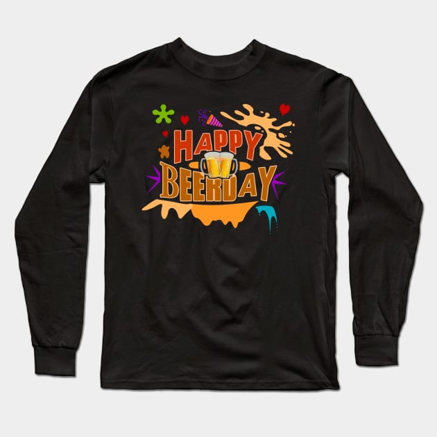 Happy Beerday - Beer for a Happy Birthday Long Sleeve T-Shirt by tatzkirosales-shirt-store